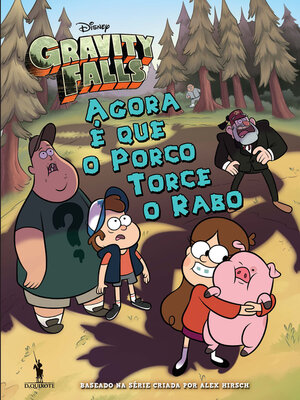 cover image of Gravity Falls--Agora é Que o Porco Torce o Rabo